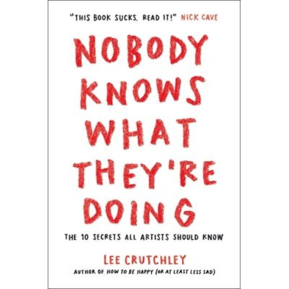 Nobody Knows What They're Doing: The 10 Secrets All Artists Should Know -- Lee C - Picture 1 of 1
